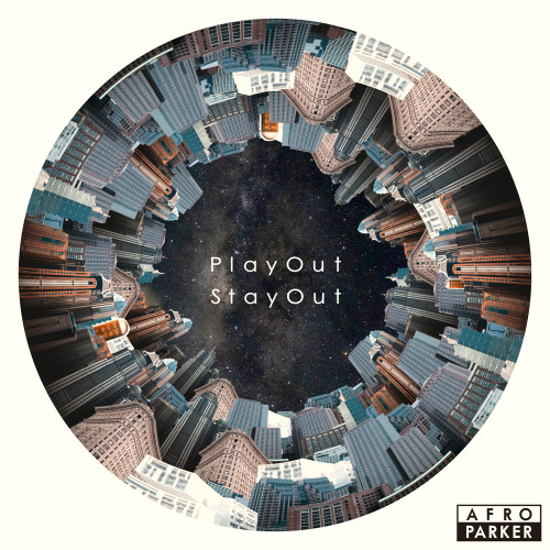 AFRO PARKER｜Play Out Stay Out